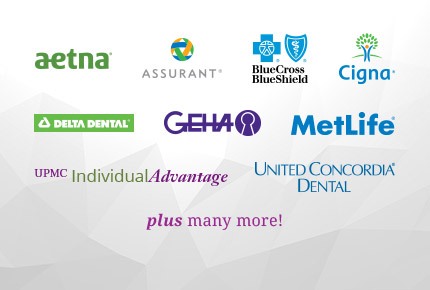 Aetna, Assurant, BlueCross BlueShield, Cigna, Delta Dental, GEHA, MetLife, UPMC Individual Advantage, United Concordia, Plus Many More